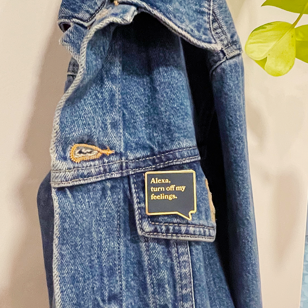 “Alexa, turn off my feelings” enamel pin