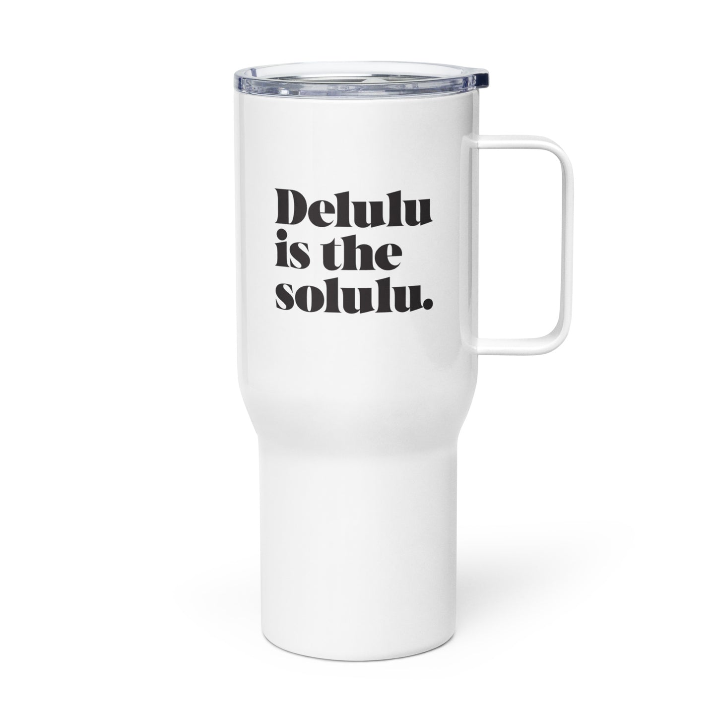 Delulu is the solulu travel mug