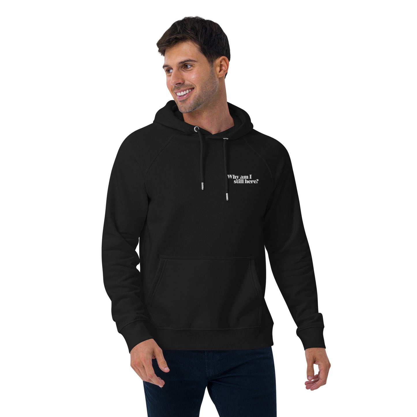 "Why am I still here?" unisex eco hoodie