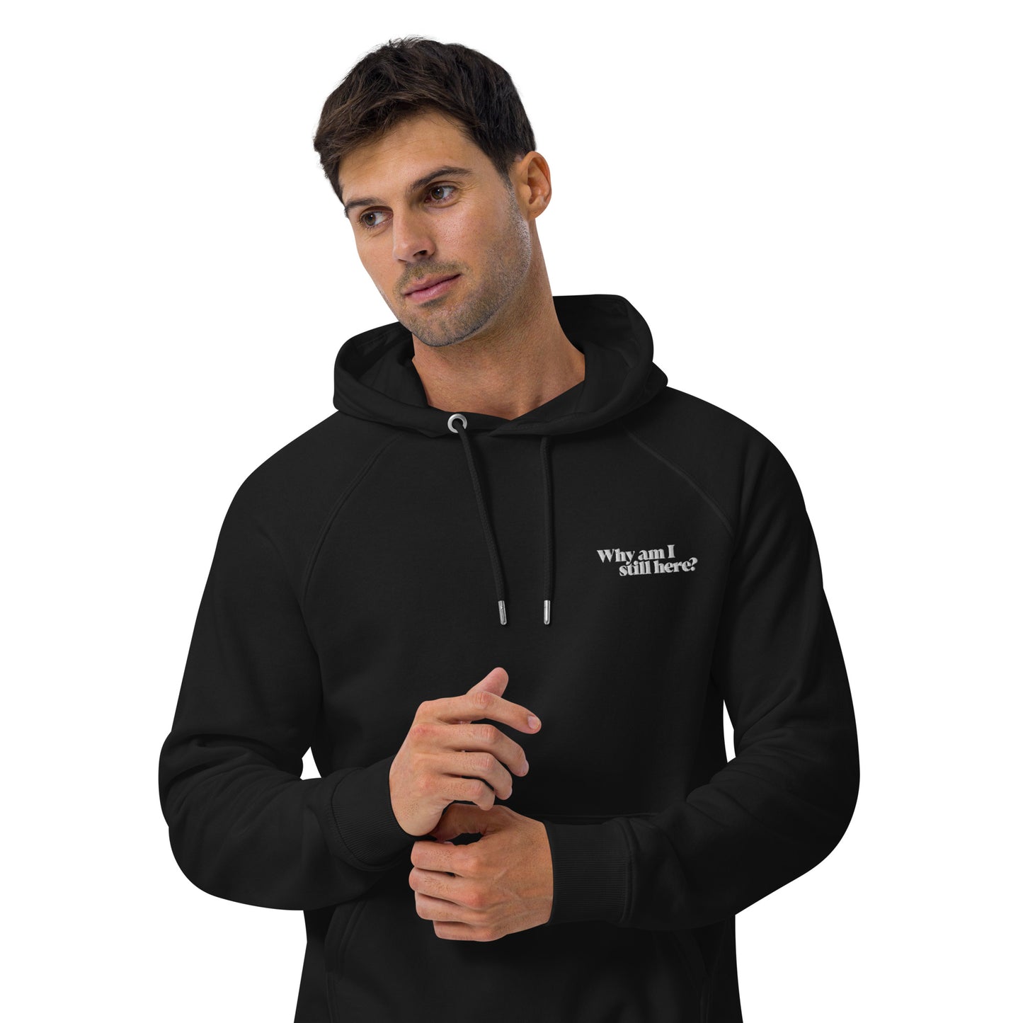 "Why am I still here?" unisex eco hoodie
