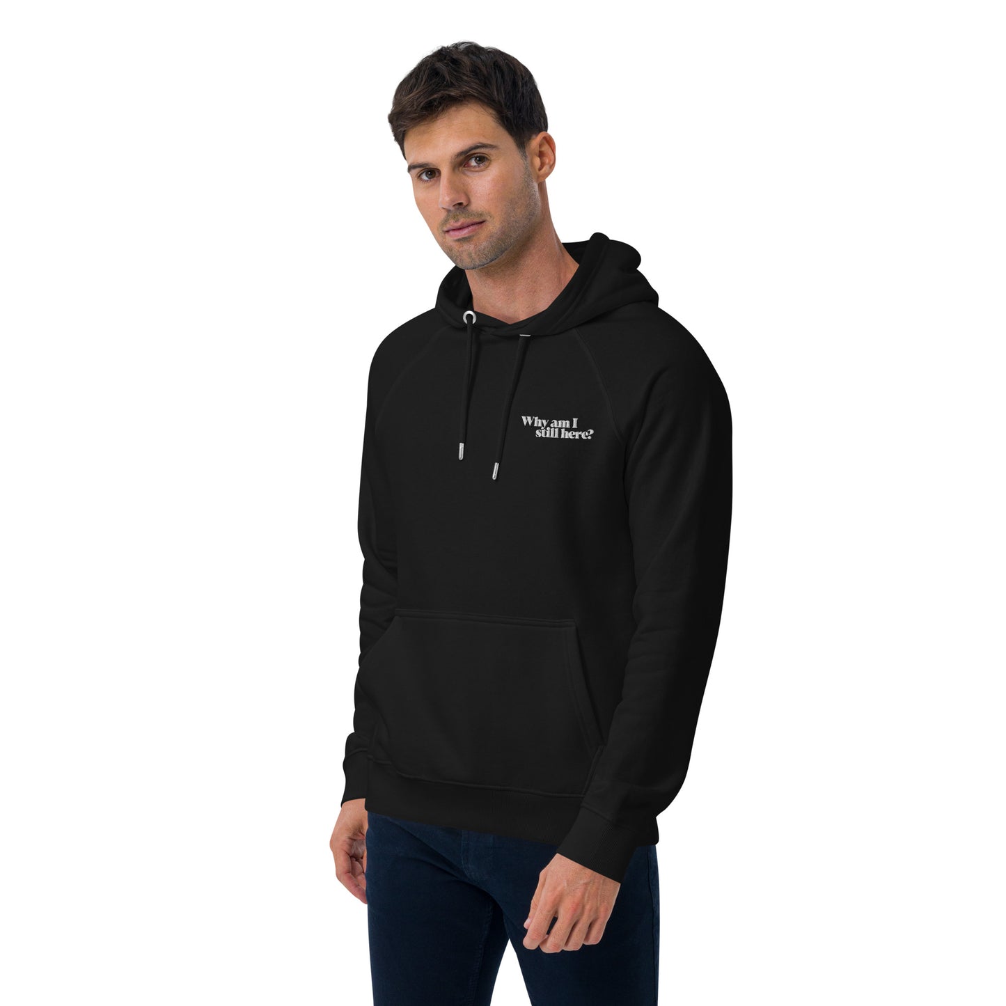 "Why am I still here?" unisex eco hoodie