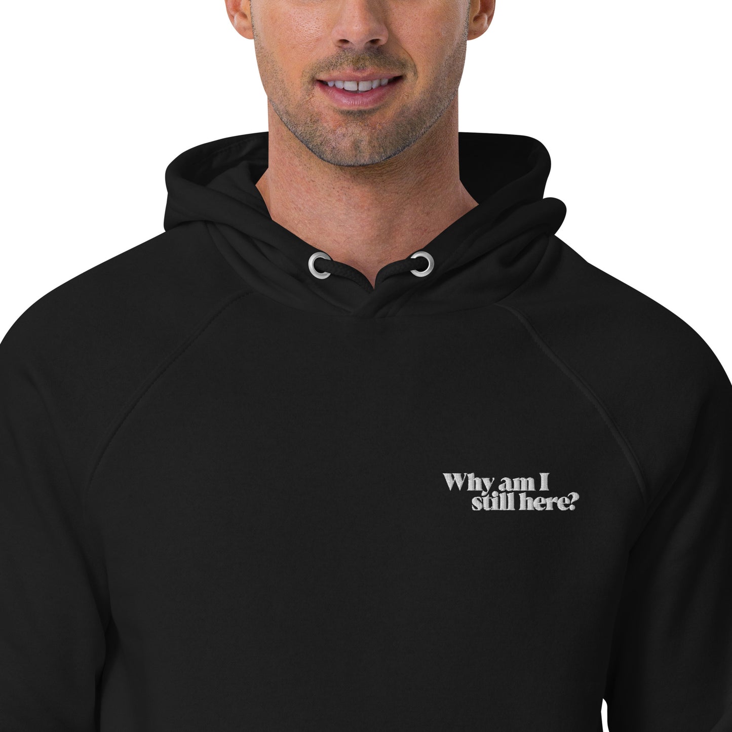 "Why am I still here?" unisex eco hoodie