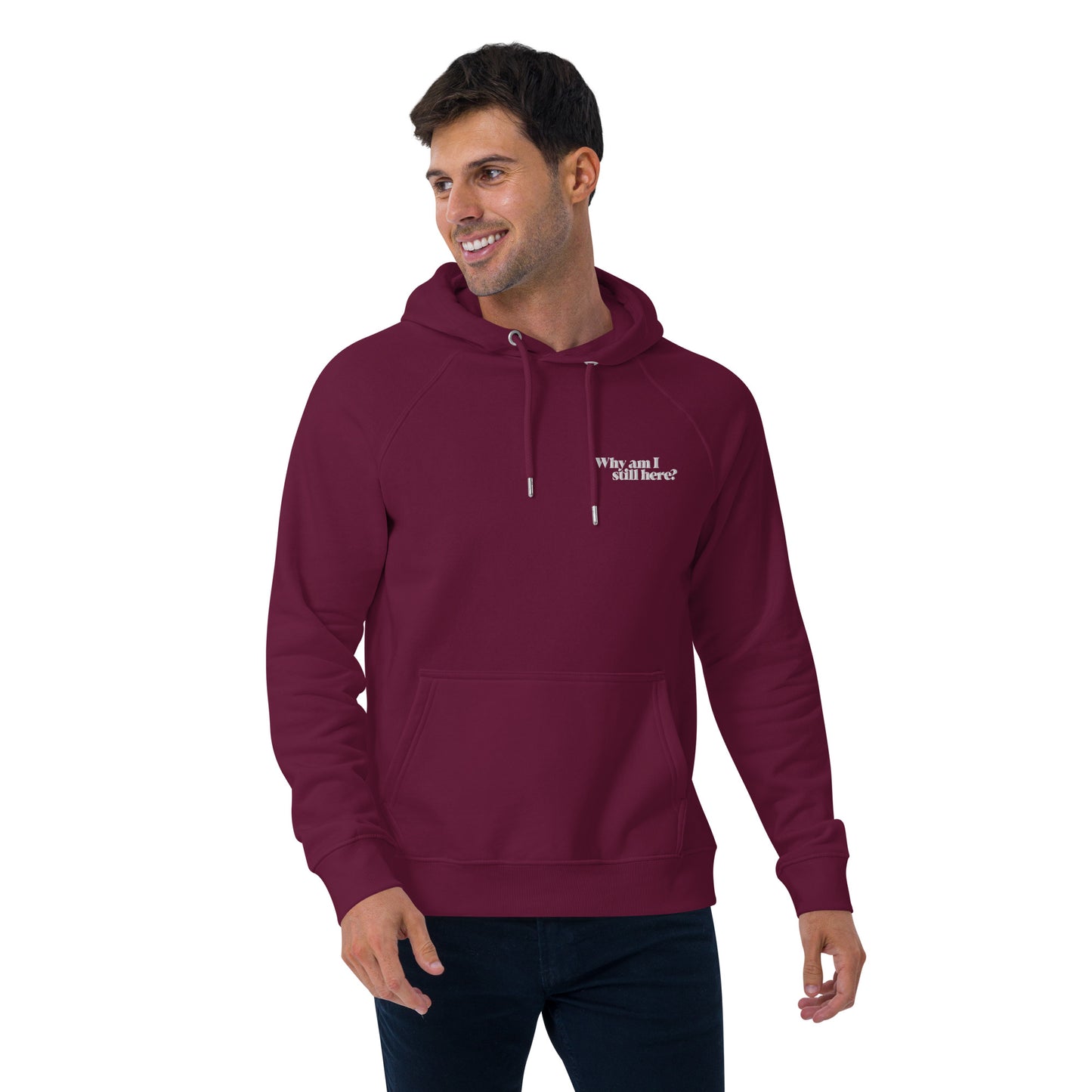 "Why am I still here?" unisex eco hoodie