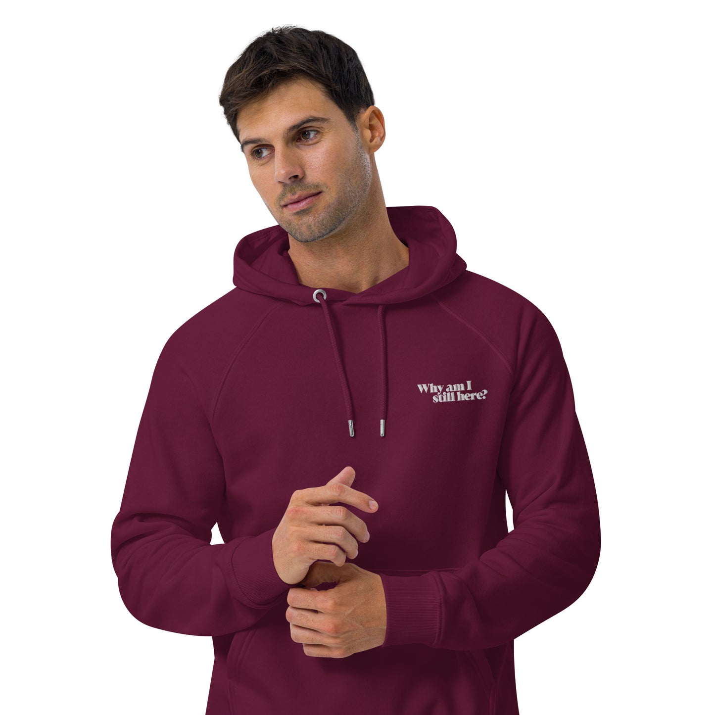 "Why am I still here?" unisex eco hoodie