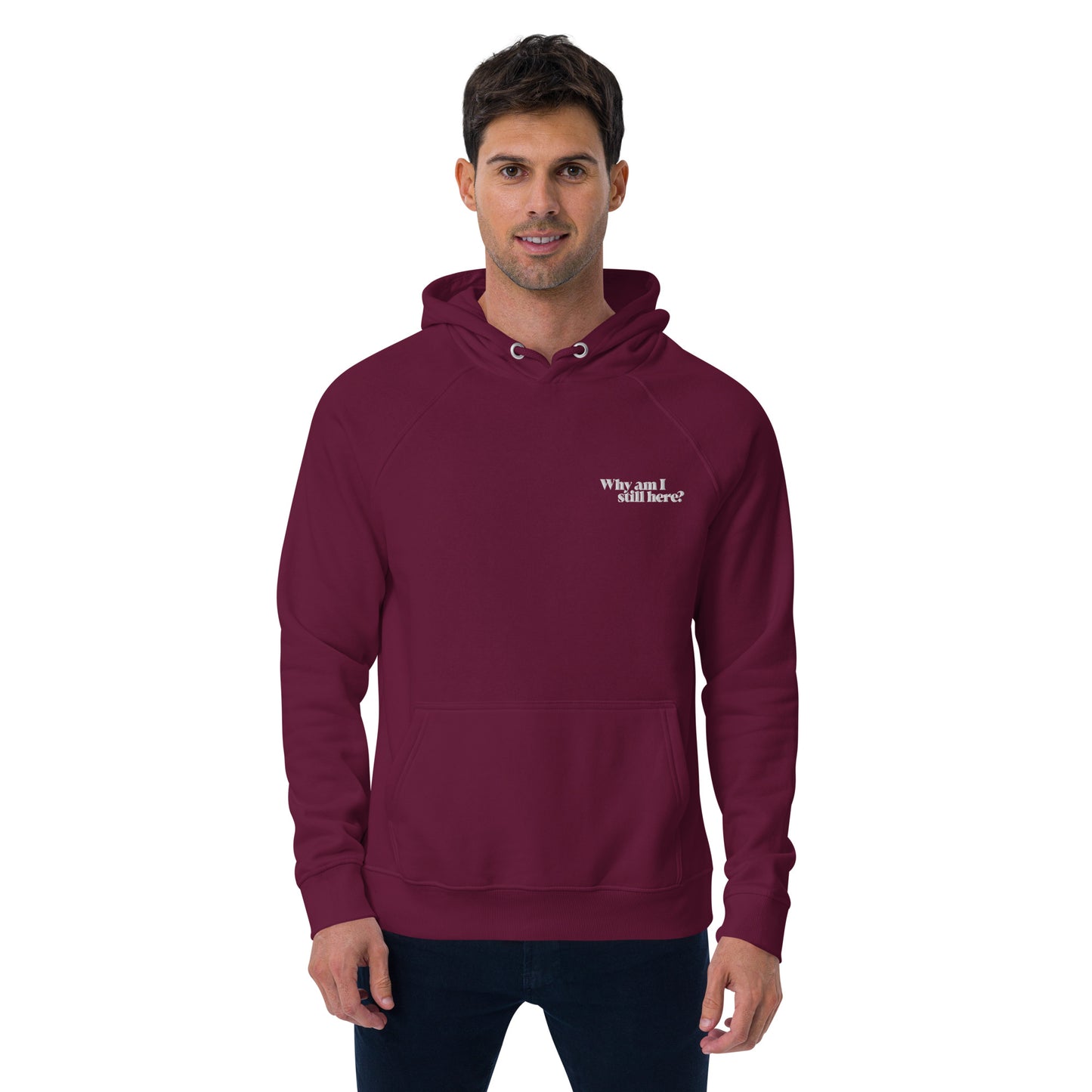 "Why am I still here?" unisex eco hoodie