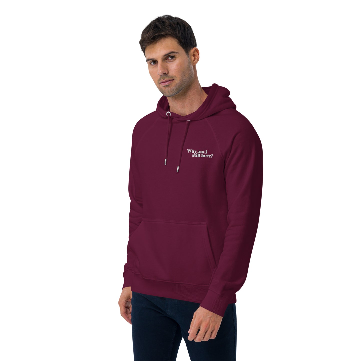 "Why am I still here?" unisex eco hoodie