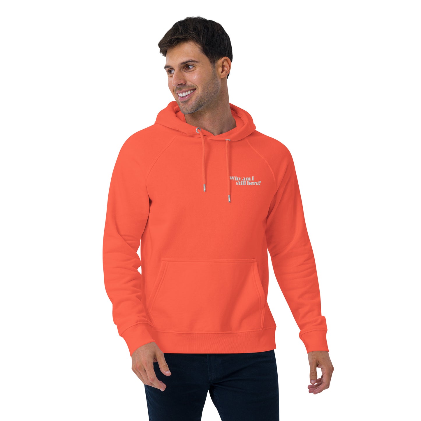 "Why am I still here?" unisex eco hoodie