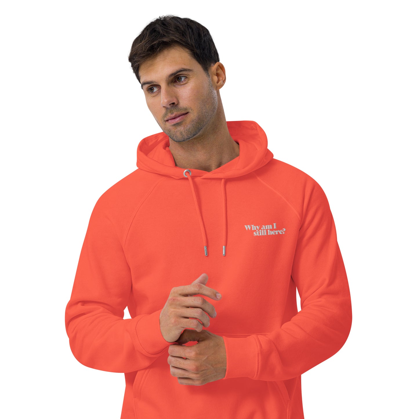 "Why am I still here?" unisex eco hoodie