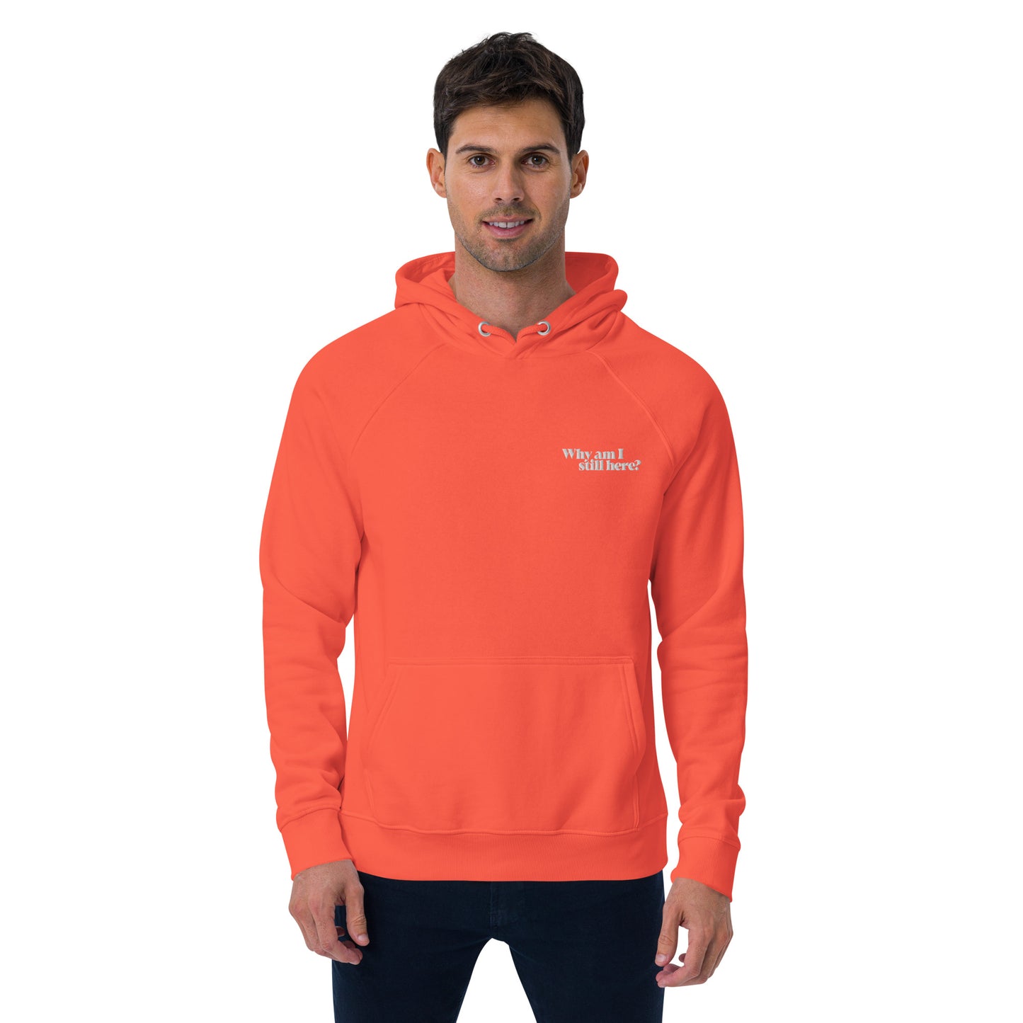 "Why am I still here?" unisex eco hoodie