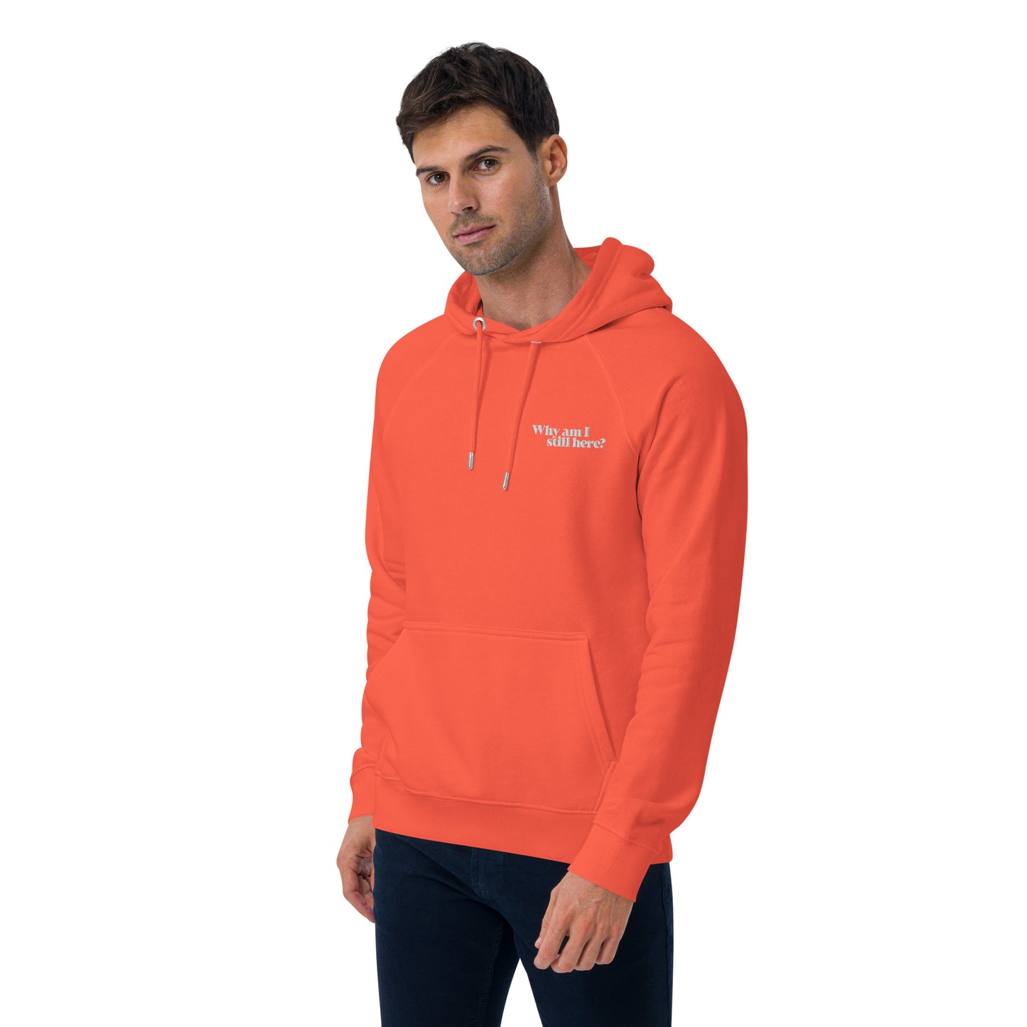 "Why am I still here?" unisex eco hoodie