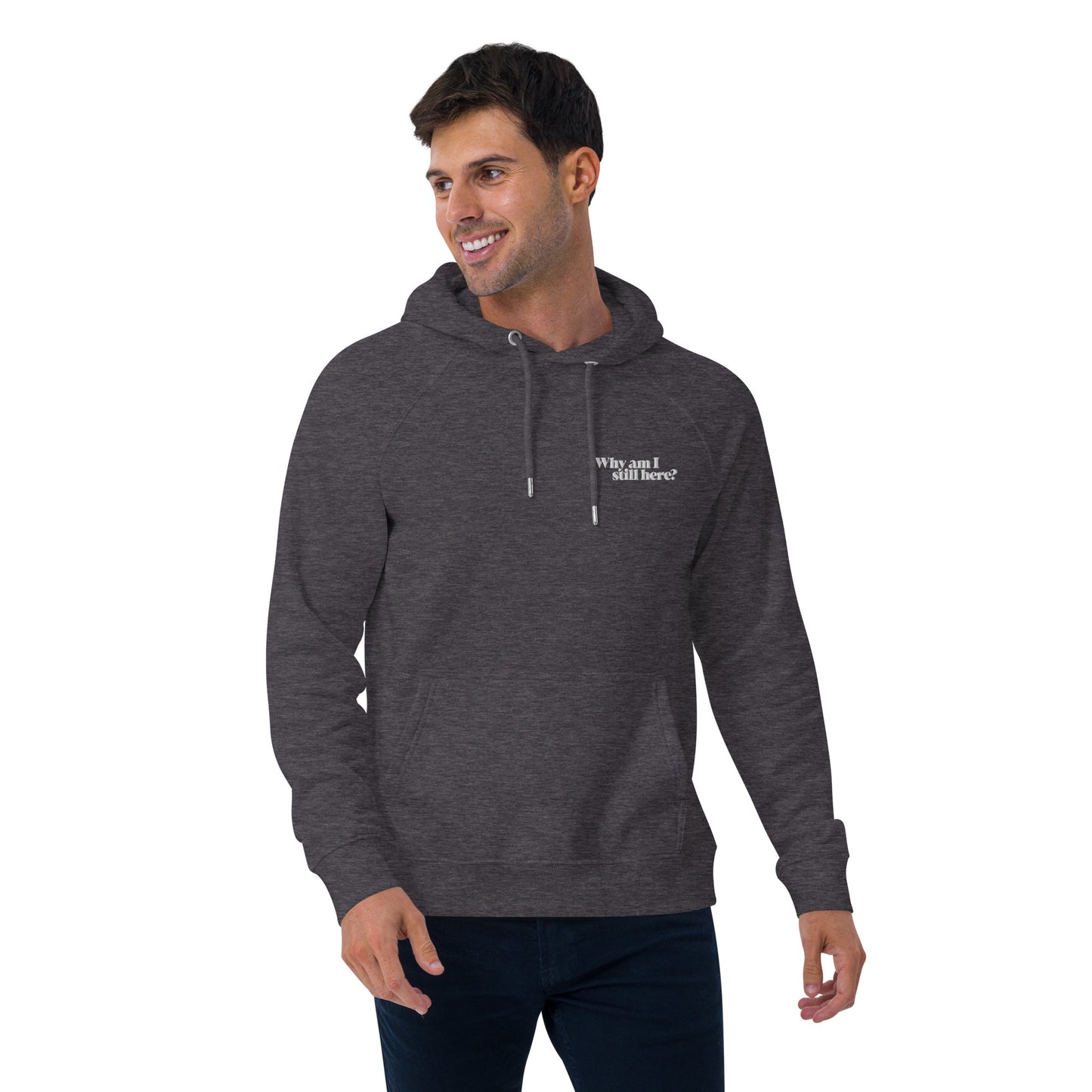 "Why am I still here?" unisex eco hoodie