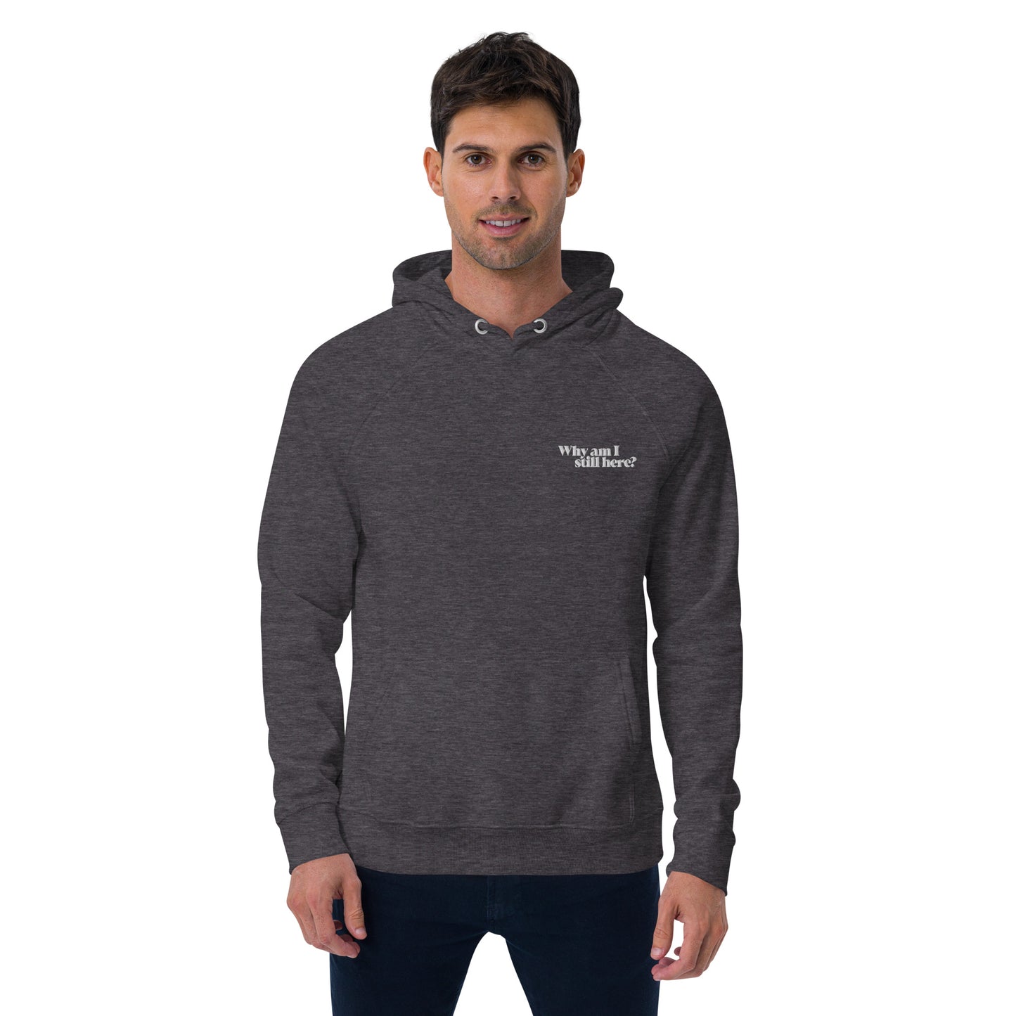 "Why am I still here?" unisex eco hoodie