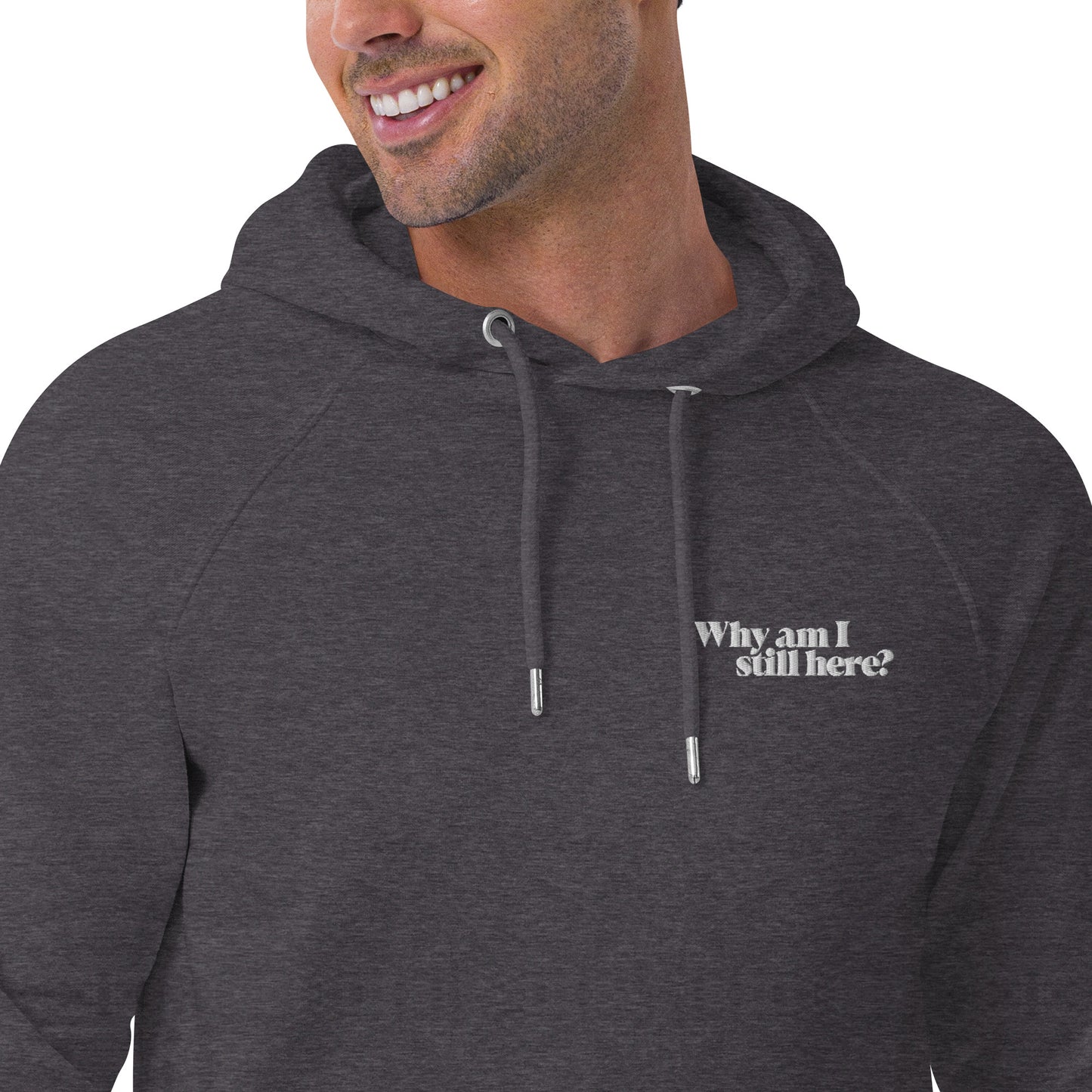 "Why am I still here?" unisex eco hoodie