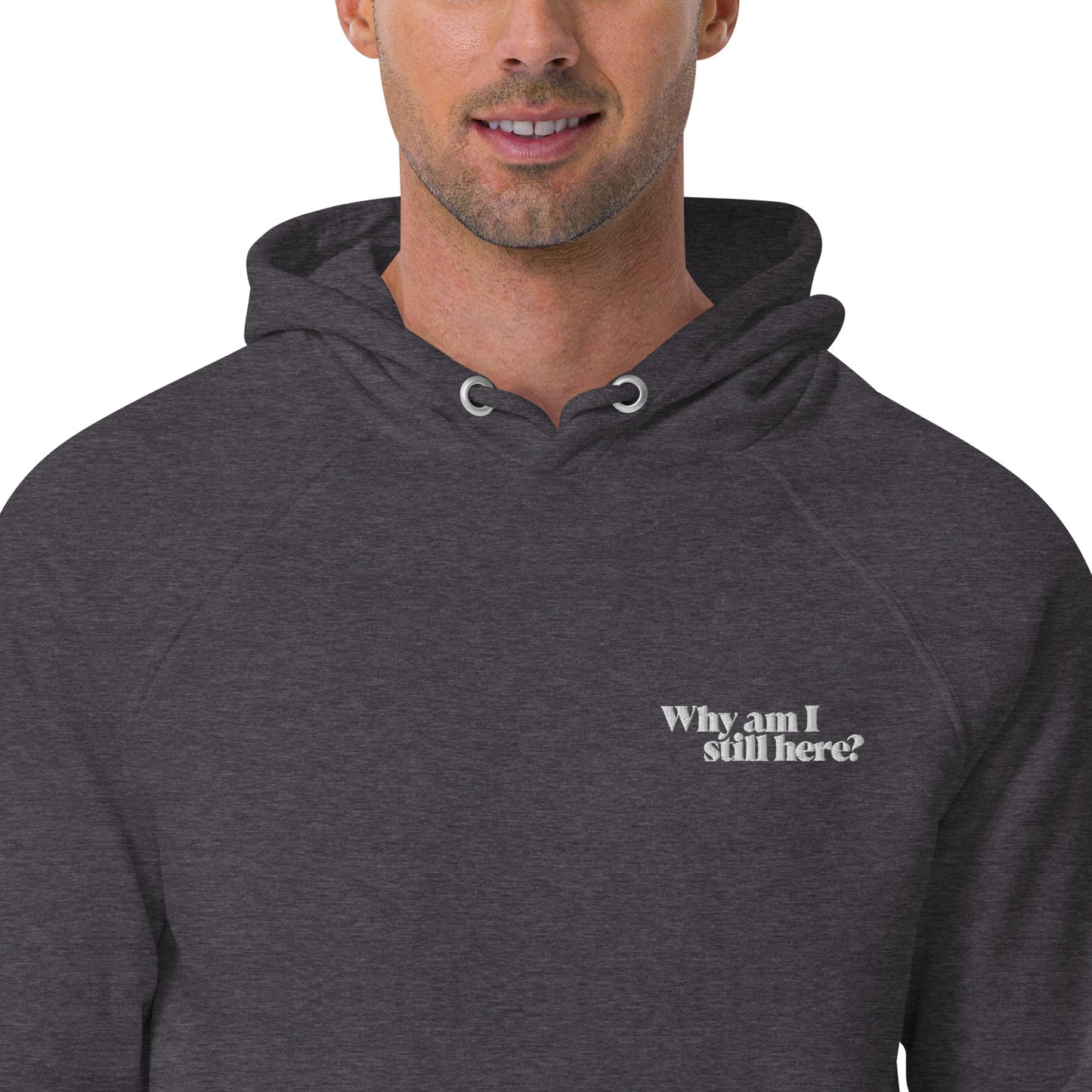 "Why am I still here?" unisex eco hoodie