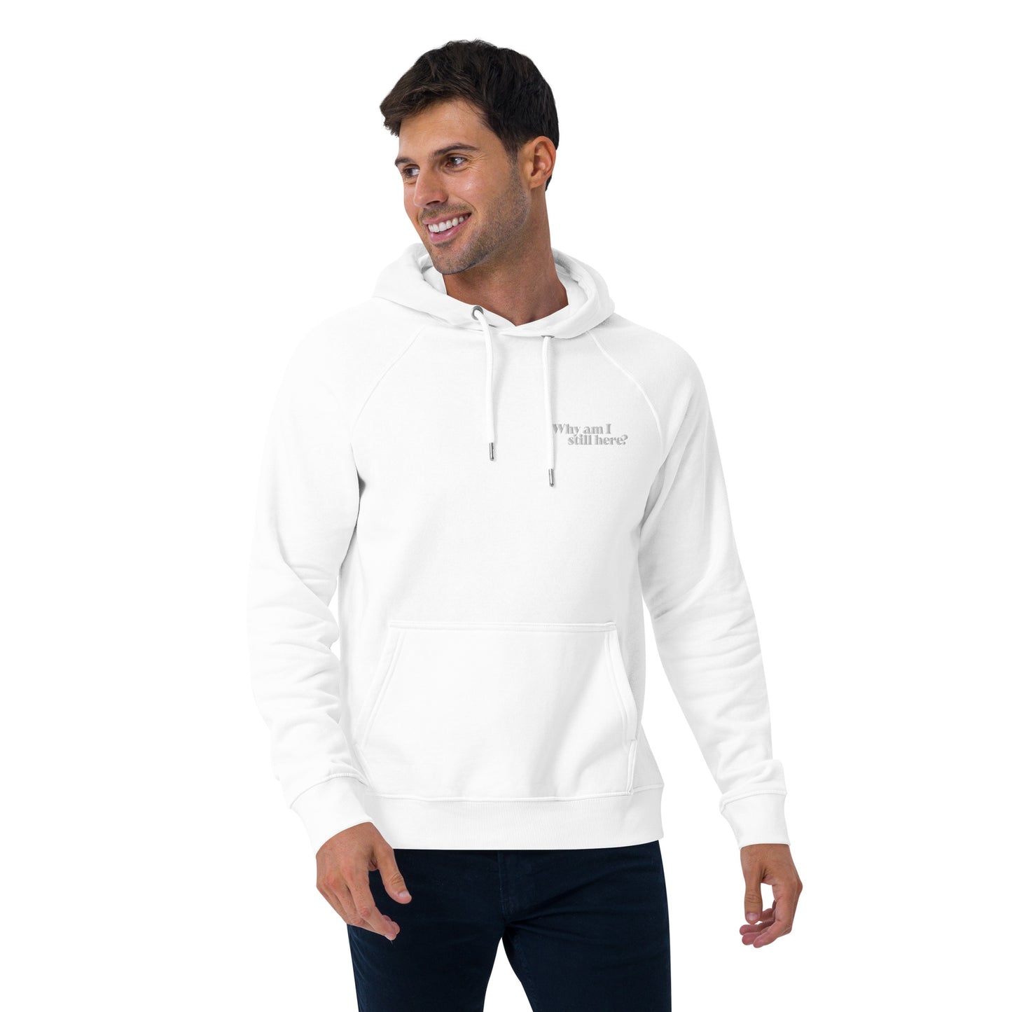 "Why am I still here?" unisex eco hoodie