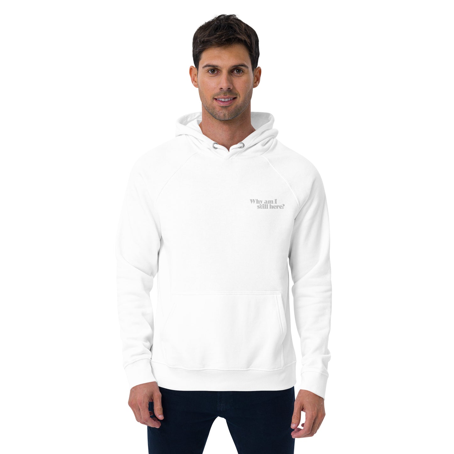 "Why am I still here?" unisex eco hoodie
