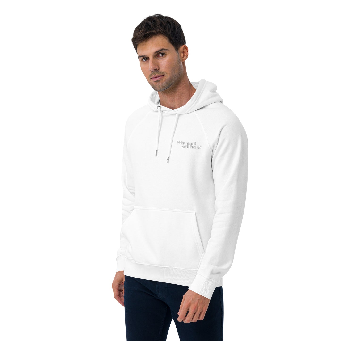 "Why am I still here?" unisex eco hoodie