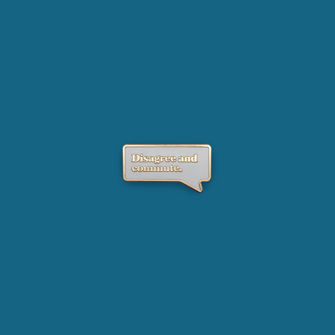 "Disagree and Commute" enamel pin and sticker